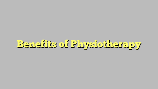 Benefits of Physiotherapy