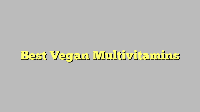 Best Vegan Multivitamins