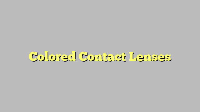 Colored Contact Lenses