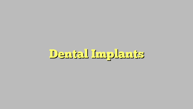 Dental Implants