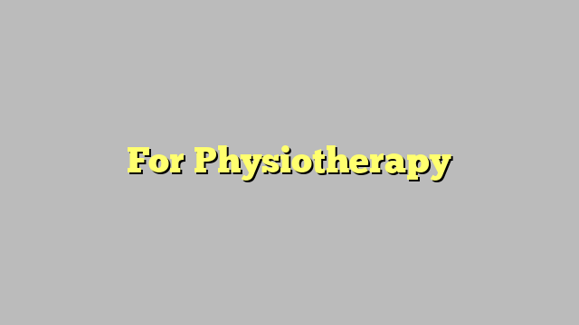 For Physiotherapy