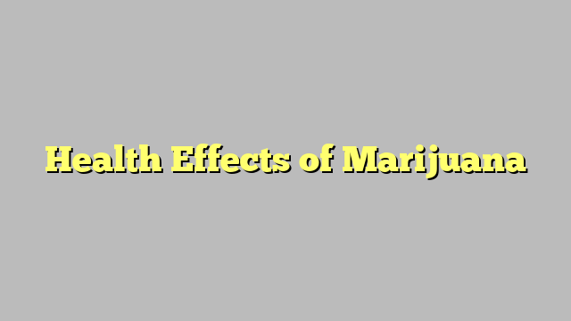Health Effects of Marijuana