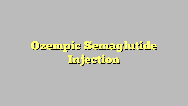 Ozempic Semaglutide Injection